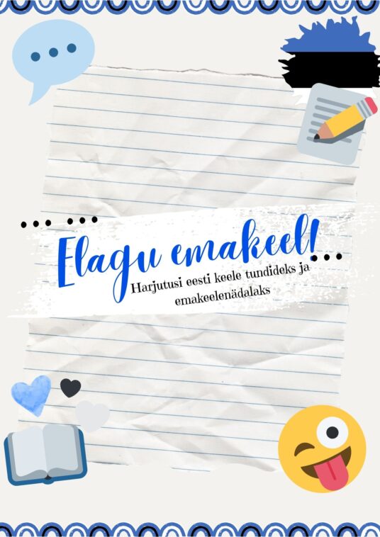ELAGU EMAKEEL - HARJUTUSI EMAKEELENÄDALAKS JA EESTI KEELE TUNDIDEKS - TIFE