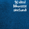 36 ideed liikuvasse ainetundi
