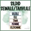 SILDID SEINALE/TAHVLILE
