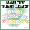 BÄNNER "TERE TULEMAST 1.-9. KLASSI!"