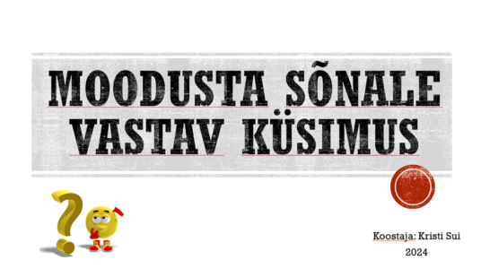 Moodusta sõnale vastav küsimus. Powerpoint.