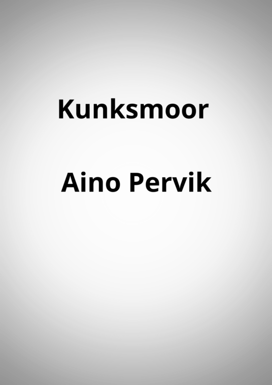 "Kunksmoor" - Aino Pervik