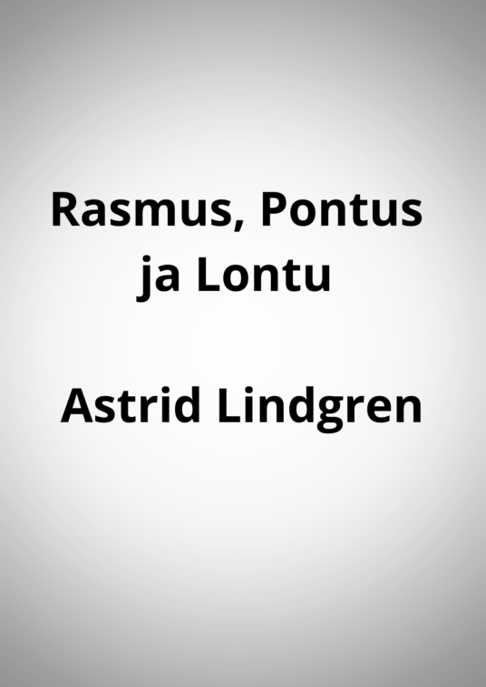"Rasmus, Pontus ja Lontu" - Astrid Lindgren