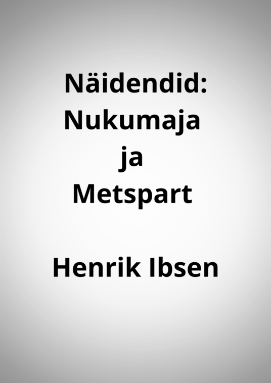 Näidendid "Nukumaja" ja "Metspart" - Henrik Ibsen