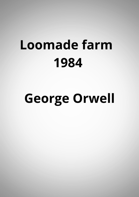 "Loomade farm" ja "1984" - George Orwell