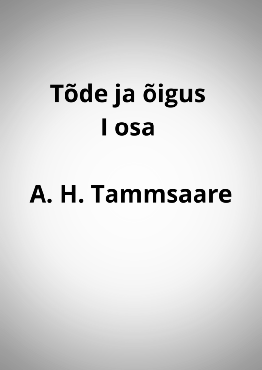 "Tõde ja õigus" I osa - A. H. Tammsaare