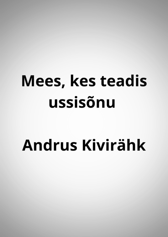 "Mees, kes teadis ussisõnu" - Andrus Kivirähk