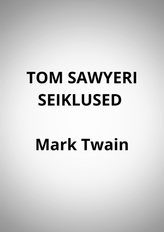 "TOM SAWYERI SEIKLUSED" - Mark Twain