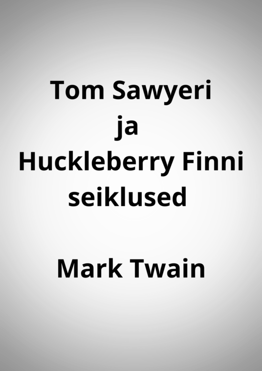 "Tom Sawyeri ja Huckleberry Finni seiklused" - Mark Twain