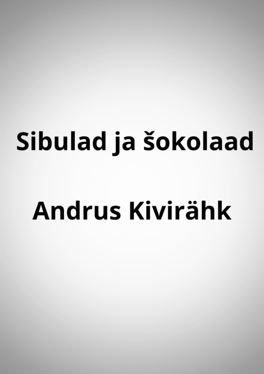 "Sibulad ja šokolaad" - Andrus Kivirähk