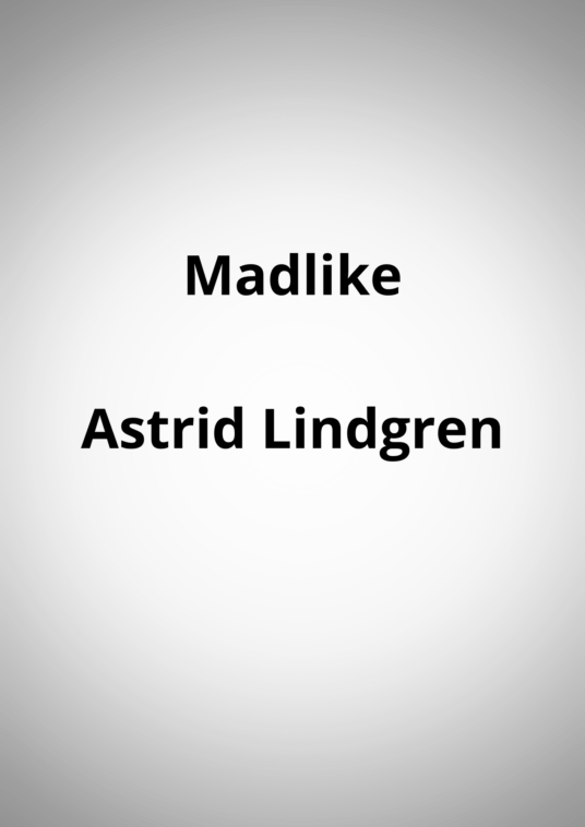 "Madlike" - Astrid Lindgren