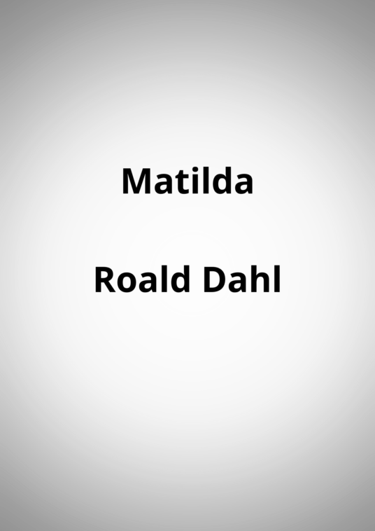 "Matilda" - Roald Dahl