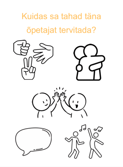 Kuidas sa tahad täna õpetajat tervitada?