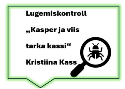 Lugemiskontroll "Kasper ja viis tarka kassi" Kristiina Kass