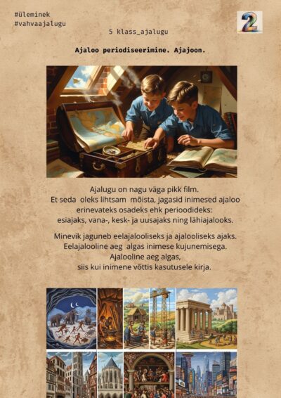Ajaloo periodiseerimine. Ajalooallikad. 5 klass. Rääkivad seinad, pakatid, sõnakaardid. 37 lk