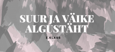 Suur ja väike algustäht - 5. klass