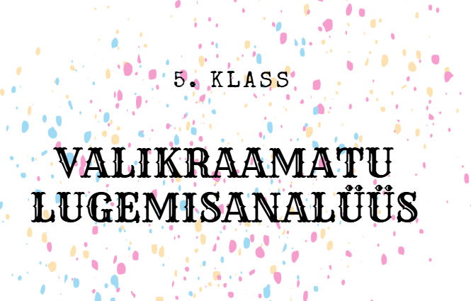 5. klassi lugemisanalüüs vabalt valitud raamatule