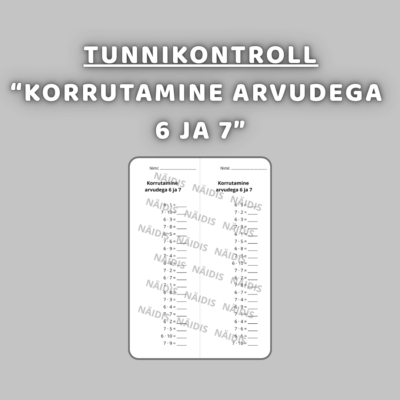Tunnikontroll "KORRUTAMINE ARVUDEGA 6 JA 7"