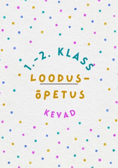 Loodusõpetuse õuetunnid kevadel 1. klassile