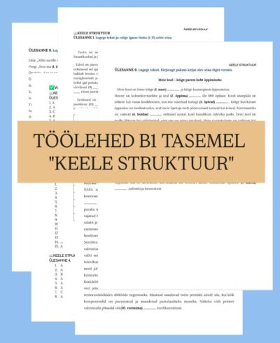 Õppevahend eesti keele B1-taseme eksamiks teemal „Keele struktuur 1.osa“