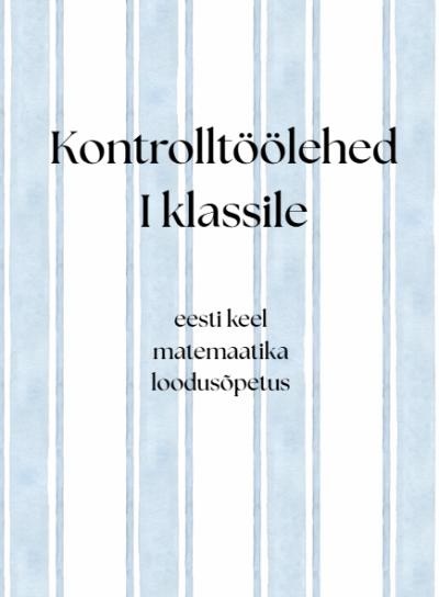 Kontrolltöölehed I klassile – lõputase ja 2. klassi sisseastumine (30 küsimust + vastused + hindamisjuhend)