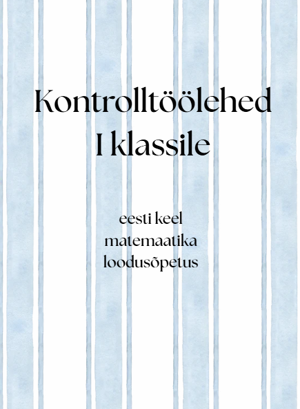 Kontrolltöölehed I klassile – lõputase ja 2. klassi sisseastumine (30 küsimust + vastused + hindamisjuhend)