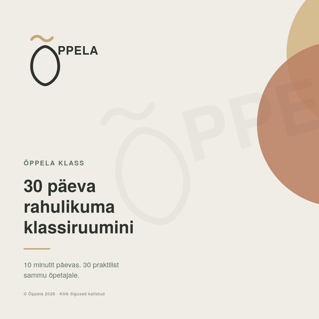 ÕPPELA KLASS — 30 päeva rahulikuma klassiruumini