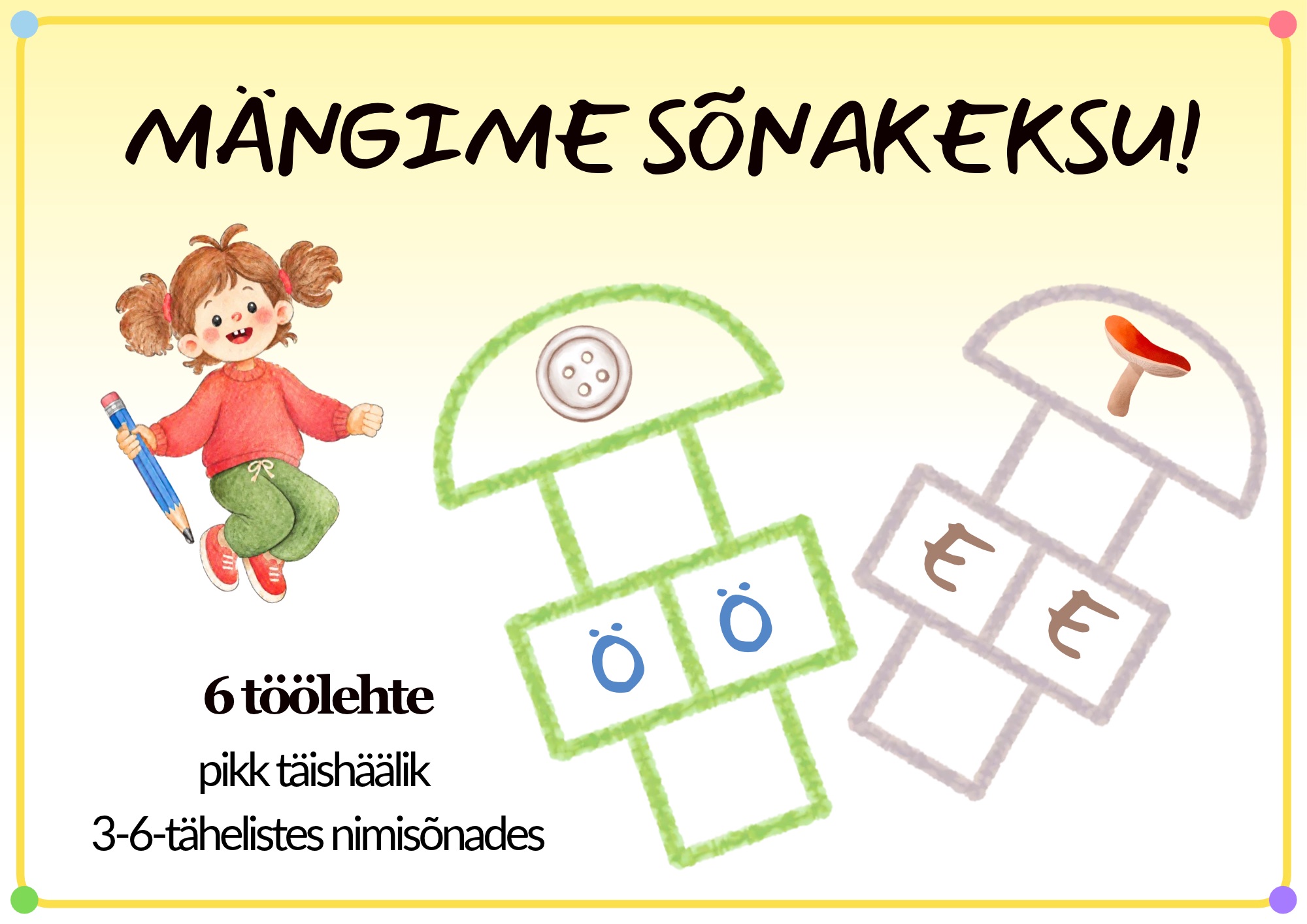 MÄNGIME SÕNAKEKSU! / Pikk täishäälik (6 töölehte)